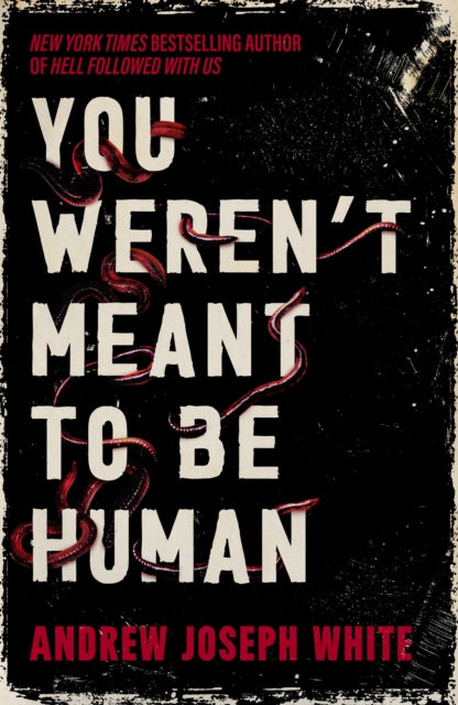 You Weren't Meant to be Human : The bestselling adult horror debut about cults, pregnancy, and worms