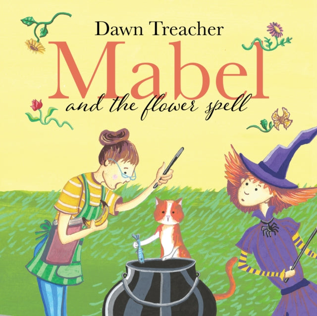 Mabel and the Flower Spell : When Magic Meets Gardening, One Witch's Blooms Cause Big Trouble - 9781837919338