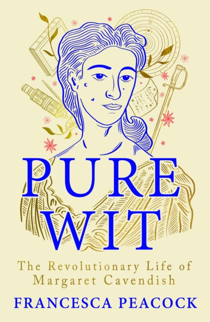 Pure Wit : The Revolutionary Life of Margaret Cavendish - 9781837930173