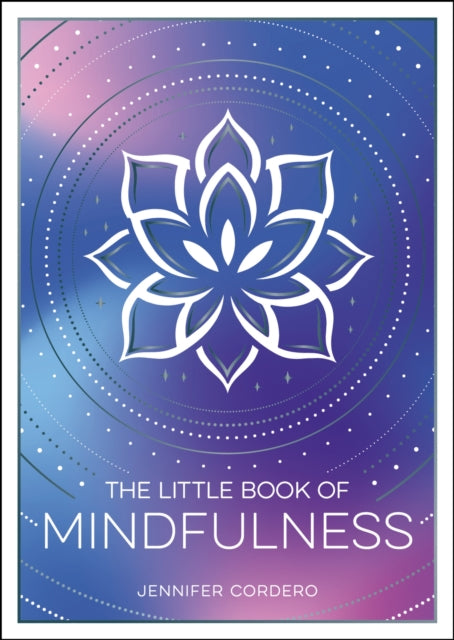 The Little Book of Mindfulness : An Introduction to the Art of Being Present - 9781837996247