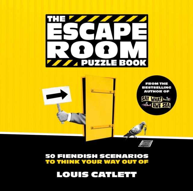The Escape Room Puzzle Book : 50 Fiendish Scenarios to Think Your Way Out Of: Lose Your Mind in Clues, Riddles, Wordplay and More