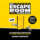 The Escape Room Puzzle Book : 50 Fiendish Scenarios to Think Your Way Out Of: Lose Your Mind in Clues, Riddles, Wordplay and More