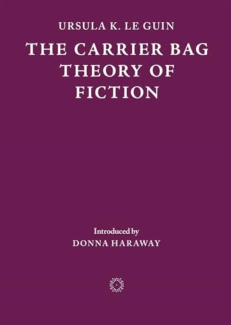 The Carrier Bag Theory of Fiction - 9781838003982