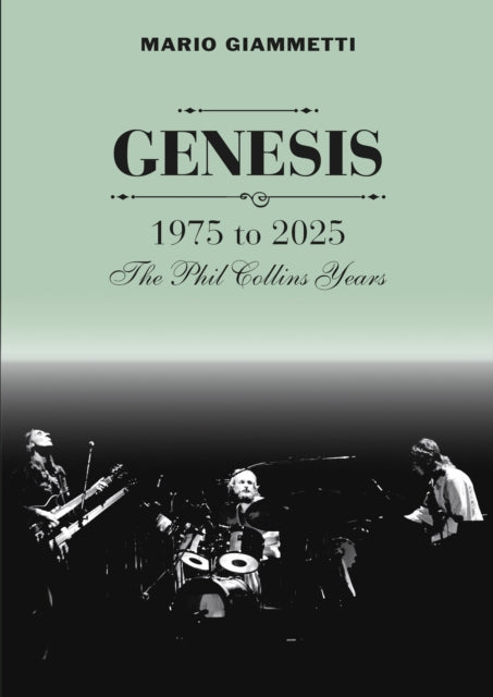 GENESIS 1975 to 2025 : The Phil Collins Years - 9781838491871