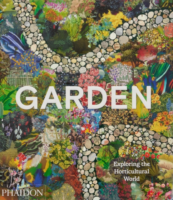 Garden : Exploring the Horticultural World - 9781838665975
