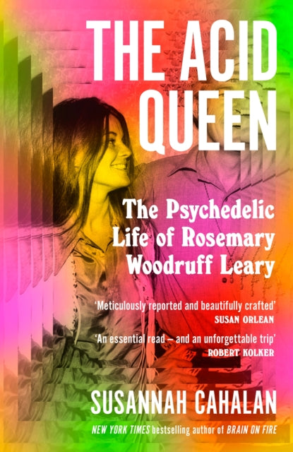The Acid Queen : The Psychedelic Life of Rosemary Woodruff Leary - 9781838857424