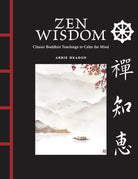 Zen Wisdom : Classic Buddhist Teachings to Calm the Mind - 9781838865115