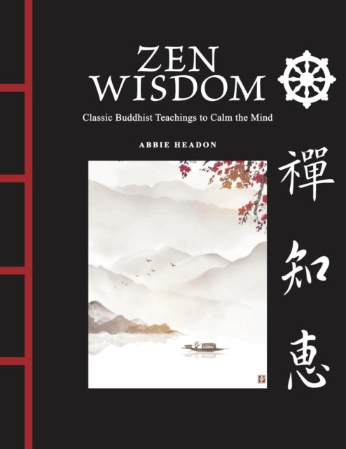 Zen Wisdom : Classic Buddhist Teachings to Calm the Mind - 9781838865115