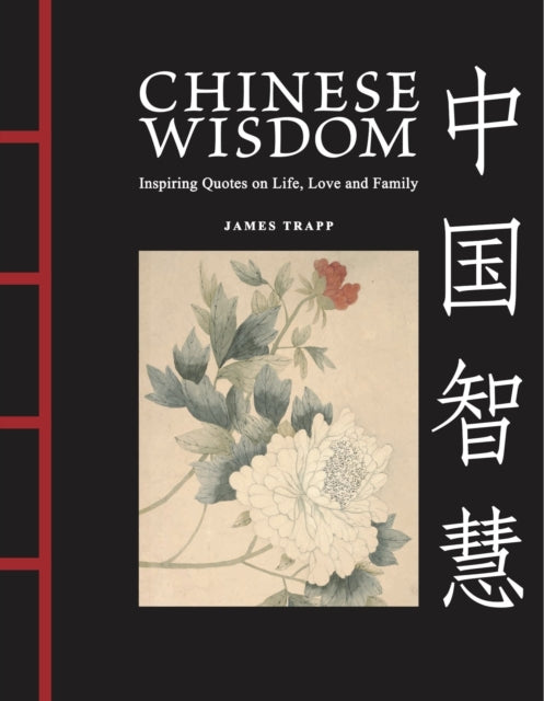 Chinese Wisdom : Inspiring Quotes on Life, Love and Family - 9781838865207