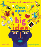 Once Upon a Big Idea : The Story of Inventions - 9781838915513