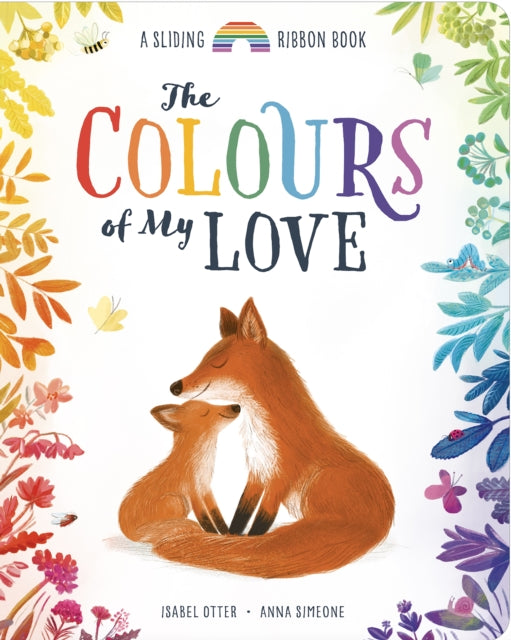 The Colours of My Love : A Sliding Ribbon Book - 9781838917982