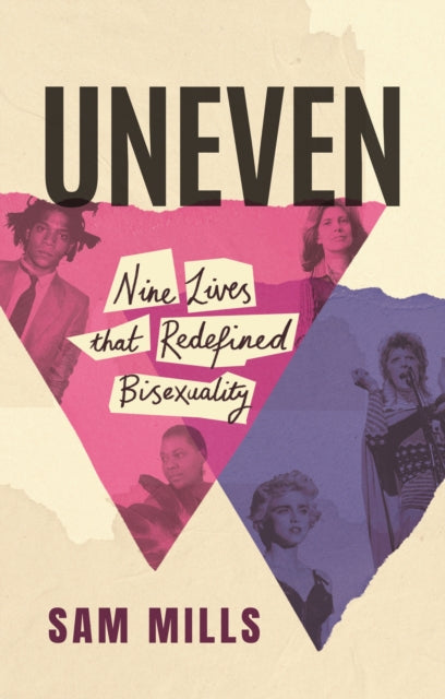 Uneven : Nine Lives that Redefined Bisexuality - 9781838956837