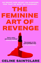 The Feminine Art of Revenge : The seductive revenge thriller from BookTok bestseller Celine Saintclare