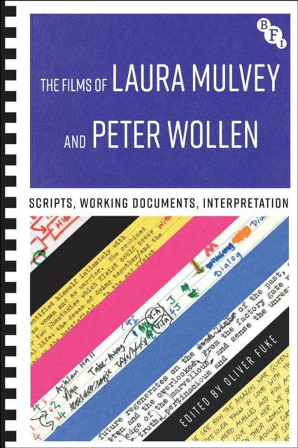 The Films of Laura Mulvey and Peter Wollen : Scripts, Working Documents, Interpretation - 9781839025259