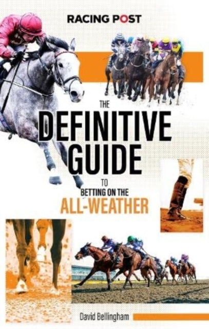 The Definitive Guide to Betting on the All-Weather - 9781839501111