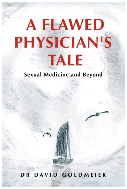 A Flawed Physician's Tale : Sexual Medicine and Beyond - 9781839528712