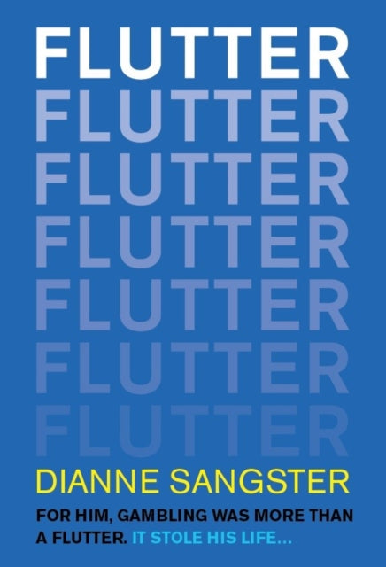 Flutter : For Him Gambling Was More Than A Flutter. It Stole His Life... - 9781839529160