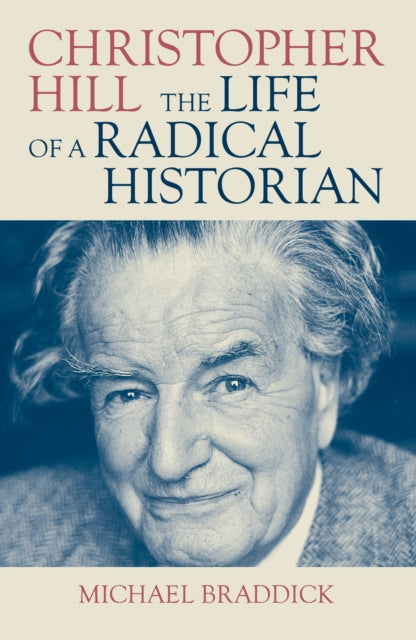 Christopher Hill : The Life of a Radical Historian - 9781839760778