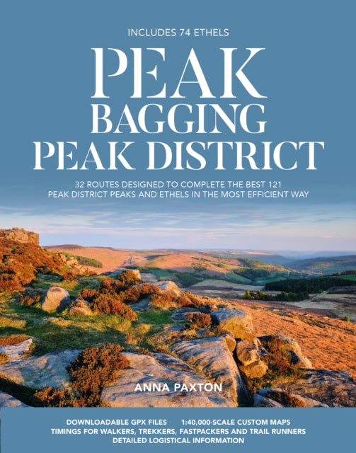 Peak Bagging: Peak District : 32 routes designed to complete the best 121 Peak District peaks and Ethels in the most efficient way - 9781839812675