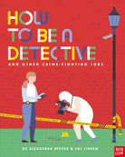 How to be a Detective and Other Crime-Fighting Jobs - 9781839941269