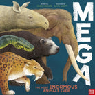 MEGA : The Most Enormous Animals Ever - 9781839943119