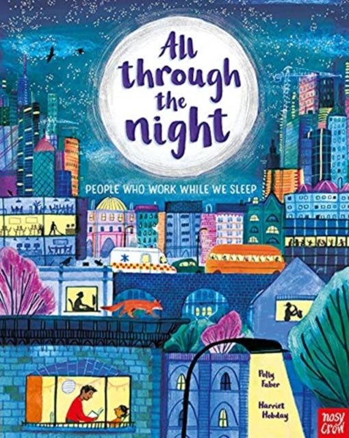 All Through the Night: People Who Work While We Sleep - 9781839943379