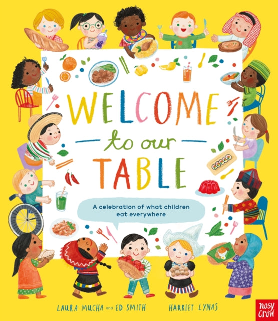 Welcome to Our Table: A Celebration of What Children Eat Everywhere : The Week Junior Book Awards Book of the Year 2024! - 9781839945045