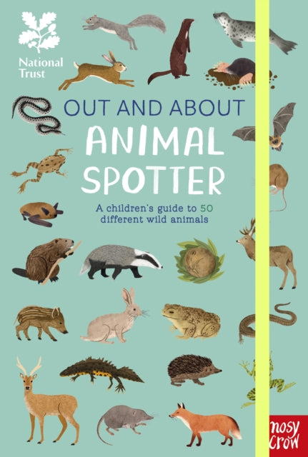 National Trust: Out and About: Animal Spotter : A Children’s Guide to 50 Different Wild Animals - 9781839948671
