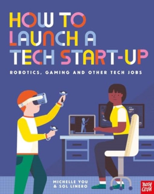 How to Launch a Tech Start-Up: Robotics, Gaming and Other Tech Jobs - 9781839949531