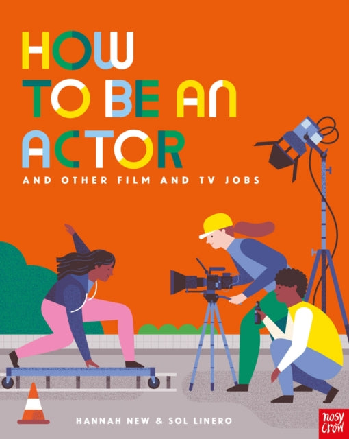 How to Be an Actor and Other Film and TV Jobs - 9781839949654