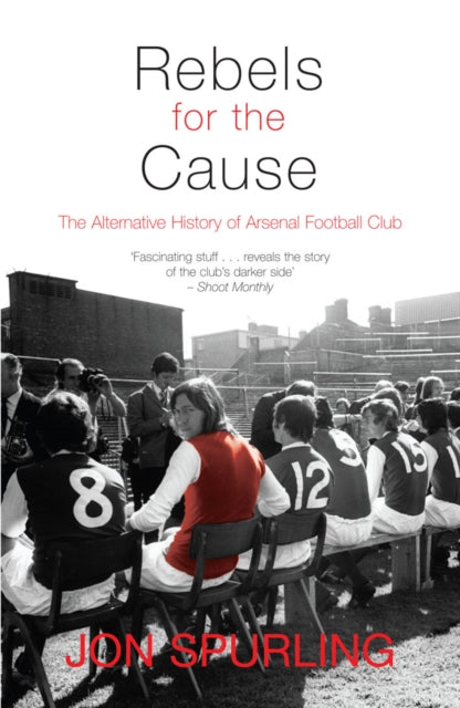 Rebels for the Cause : The Alternative History of Arsenal Football Club - 9781840189001