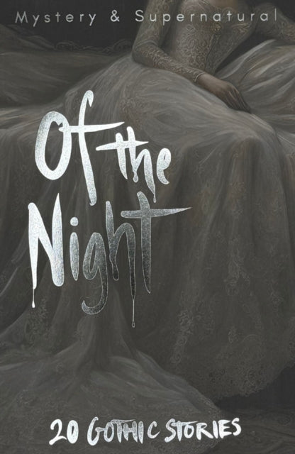 Of The Night : 20 Gothic Stories