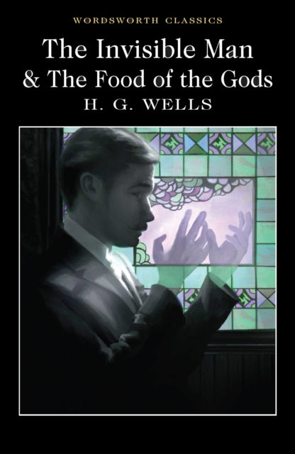 The Invisible Man and The Food of the Gods - 9781840227413