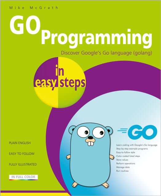 GO Programming in easy steps : Learn coding with Google's Go language. - 9781840789195