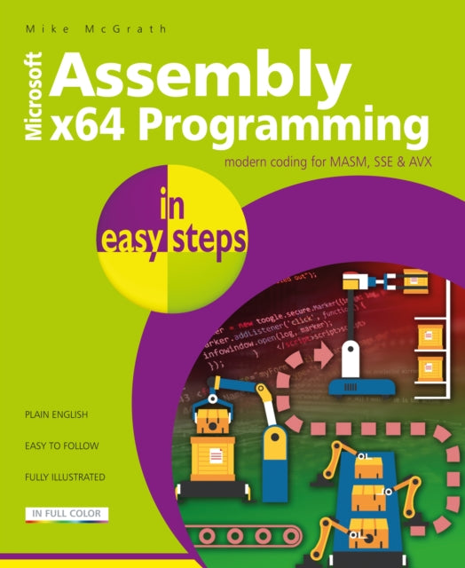 Assembly x64 Programming in easy steps : Modern coding for MASM, SSE & AVX - 9781840789522
