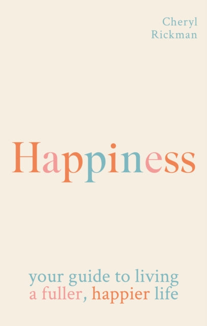 Happiness : How to live a fuller, happier life - 9781841816234
