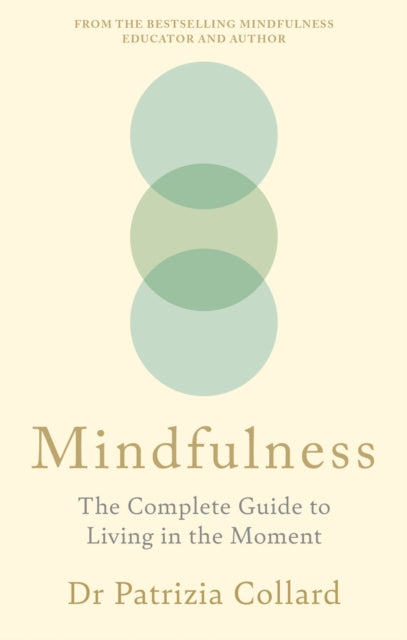 Mindfulness : The Complete Guide to Living in the Moment - 9781841816272