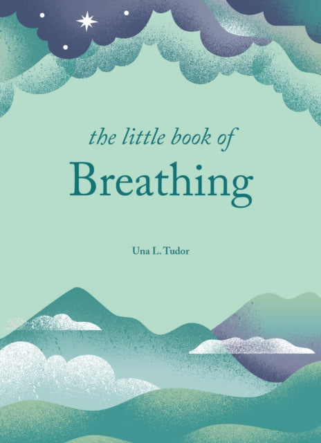 The Little Book of Breathing : Simple practices for connecting with your breath - 9781841816388