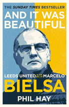 And it was Beautiful : Leeds United in the Era of Marcelo Bielsa - 9781841885179