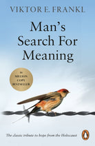 Man's Search For Meaning : The classic tribute to hope from the Holocaust