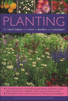Planting for Visual Impact and Scent in Borders and Containers : A Complete Guide to Choosing and Using Annuals, Perennials, Shrubs, Bulbs and Decorative Foliage, with Practical Step-by-Step Sequences - 9781844762408