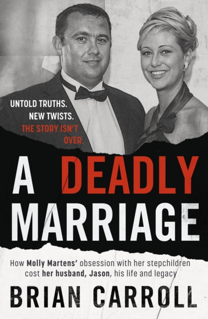 A Deadly Marriage : How Molly Martens’ obsession with her stepchildren cost her husband, Jason, his life and legacy - 9781844886845
