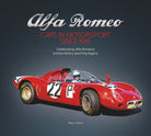 Alfa Romeo – Cars in Motorsport Since 1945 : Celebrating Alfa Romeo's Extraordinary Sporting Legacy - 9781845849160