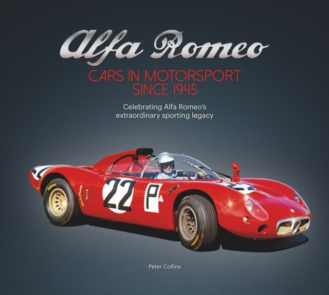 Alfa Romeo – Cars in Motorsport Since 1945 : Celebrating Alfa Romeo's Extraordinary Sporting Legacy - 9781845849160