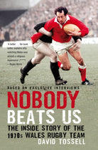 Nobody Beats Us : The Inside Story of the 1970s Wales Rugby Team - 9781845967314