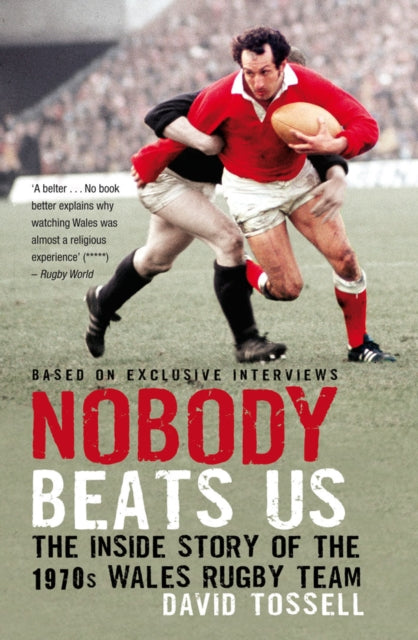 Nobody Beats Us : The Inside Story of the 1970s Wales Rugby Team - 9781845967314