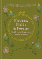 Flowers, Fields and Forests : Simple Embroidery Projects Inspired by Nature
