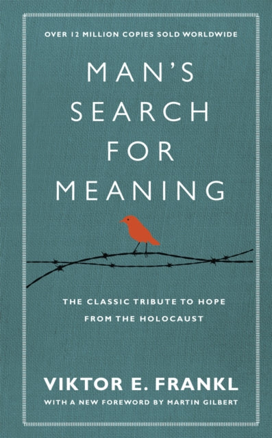 Man's Search For Meaning : The classic tribute to hope from the Holocaust (With New Material) - 9781846042843