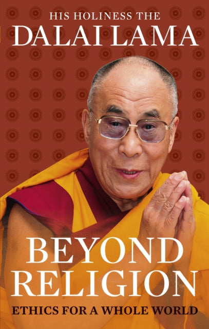 Beyond Religion : Ethics for a Whole World - 9781846043109