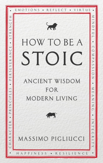How To Be A Stoic : Ancient Wisdom for Modern Living - 9781846045073